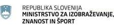 Ministrstvo za izobraževanje, znanost kulturo in šport Ministrstvo za izobraževanje, znanost in šport